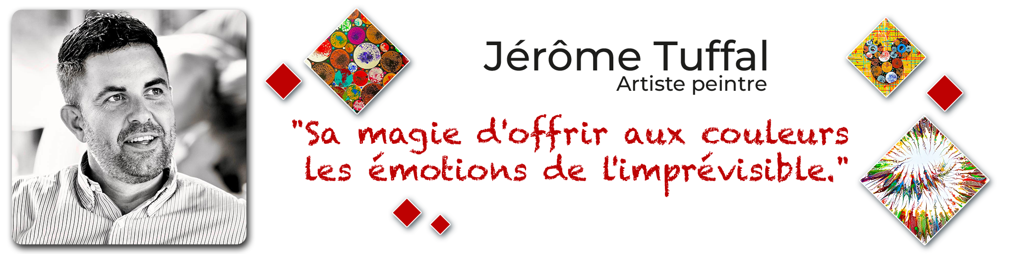 Jérôme Tuffal "Sa magie d'offrir aux couleurs les émotions de l'imprévisible"